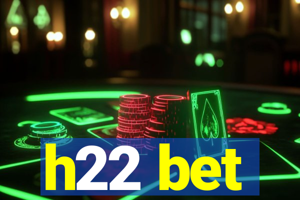 h22 bet